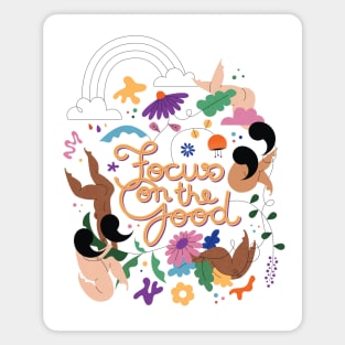 Focus on the good! Magnet